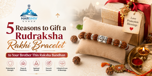 5 Reasons to Gift a Rudraksha Rakhi Bracelet to Your Brother This Raksha Bandhan