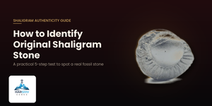 How to Identify Original Shaligram Stone: A Complete Authenticity Guide